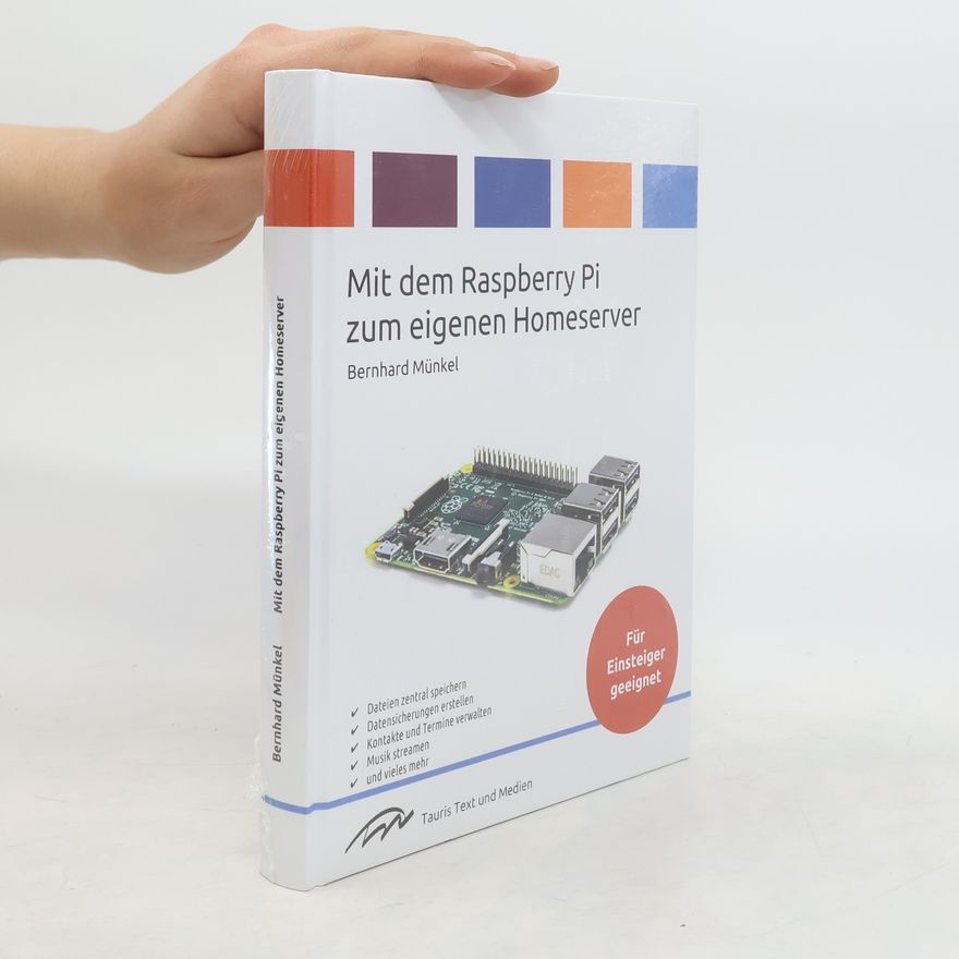 Bernhard Münkel Mit dem Raspberry Pi zum eigenen Homeserver