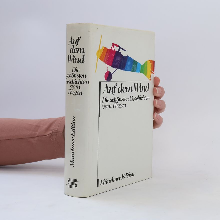 Rudolf Braunburg Auf dem Wind. Die schönsten Geschichten v. Fliegen