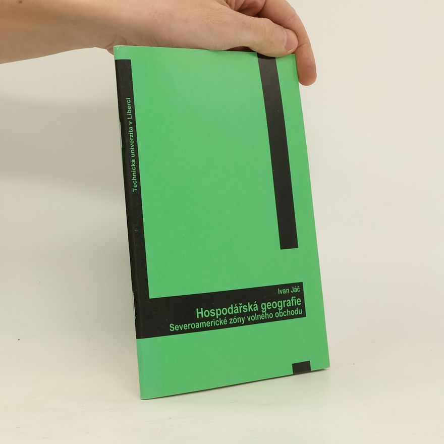 Ivan Jáč Hospodářská geografie Severoamerické zóny volného obchodu