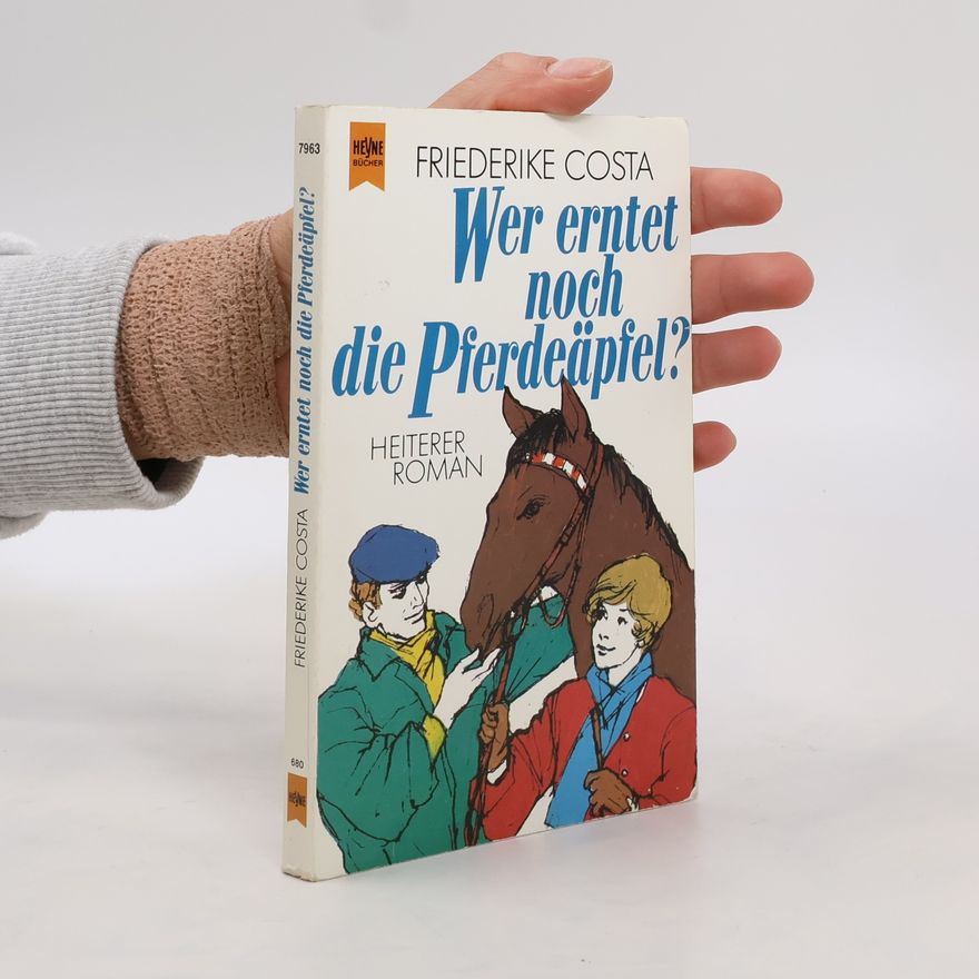 Friederike Costa Wer erntet noch die Pferdeäpfel. Heiterer Roman.
