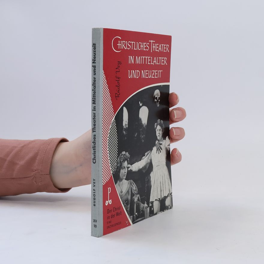 Rudolf Georg Vey Christliches Theater in Mittelalter und Neuzeit