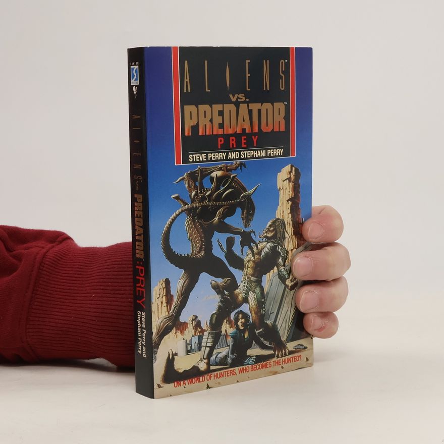 Steve Perry Aliens vs. Predator. Prey