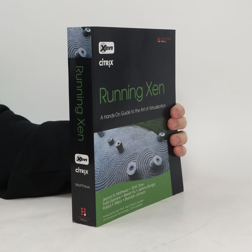 Various authors Running Xen: A Hands-on guide to the art of virtualization