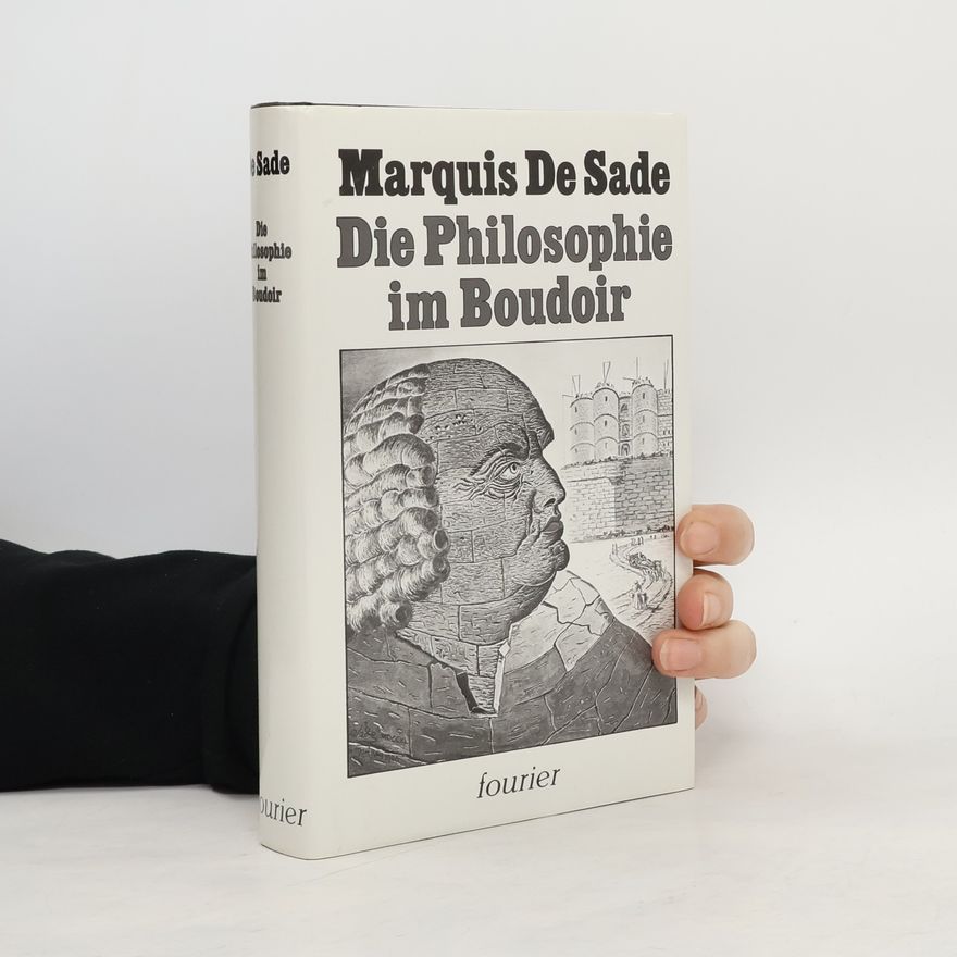 Donatien Alphonse François marquis de Sade Philosophie im Boudoir