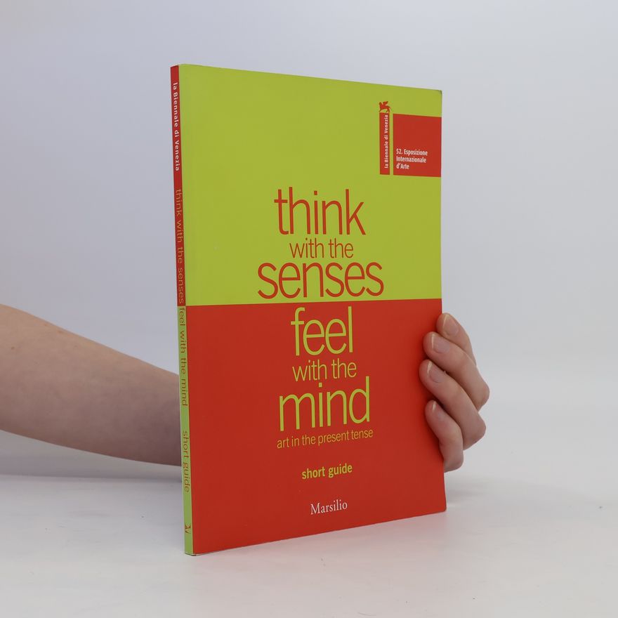 Auteurscollectief Think with the Senses Feel with the Mind Art in the Present Tense