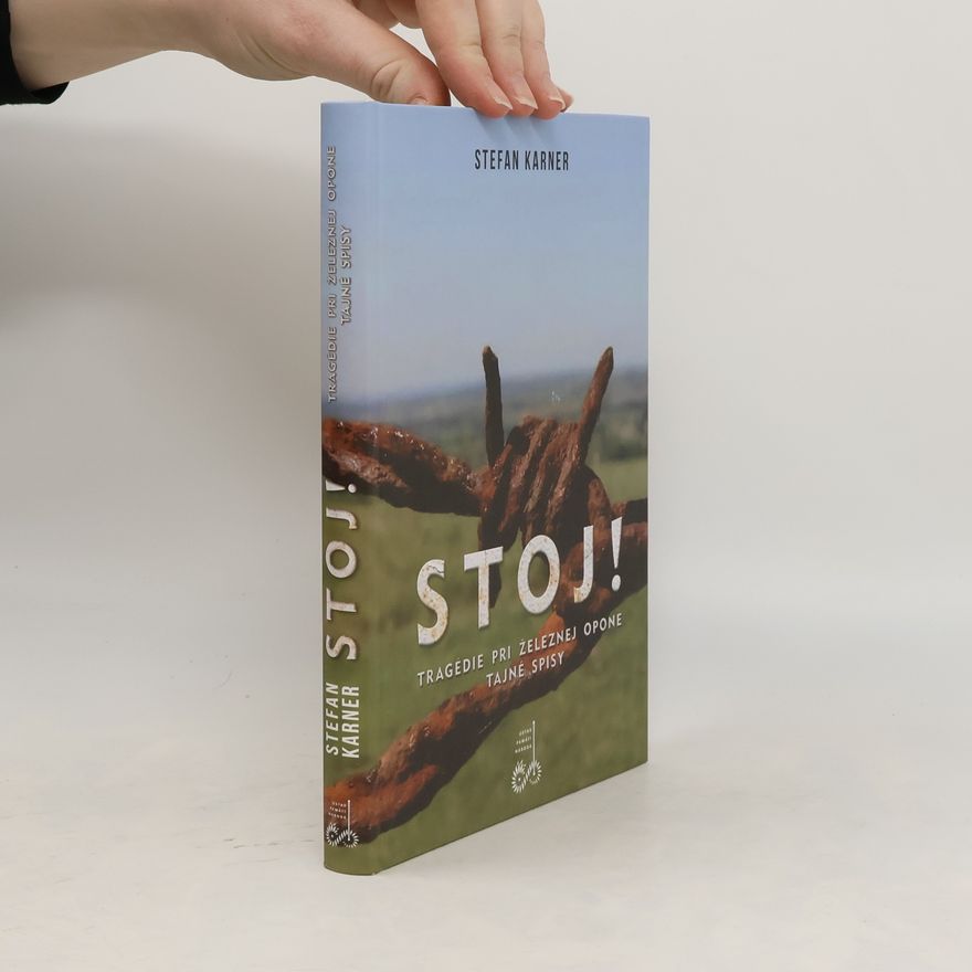 Stefan Karner Halt! Slovensky Stoj! : tragédie pri železnej opone : tajné spisy