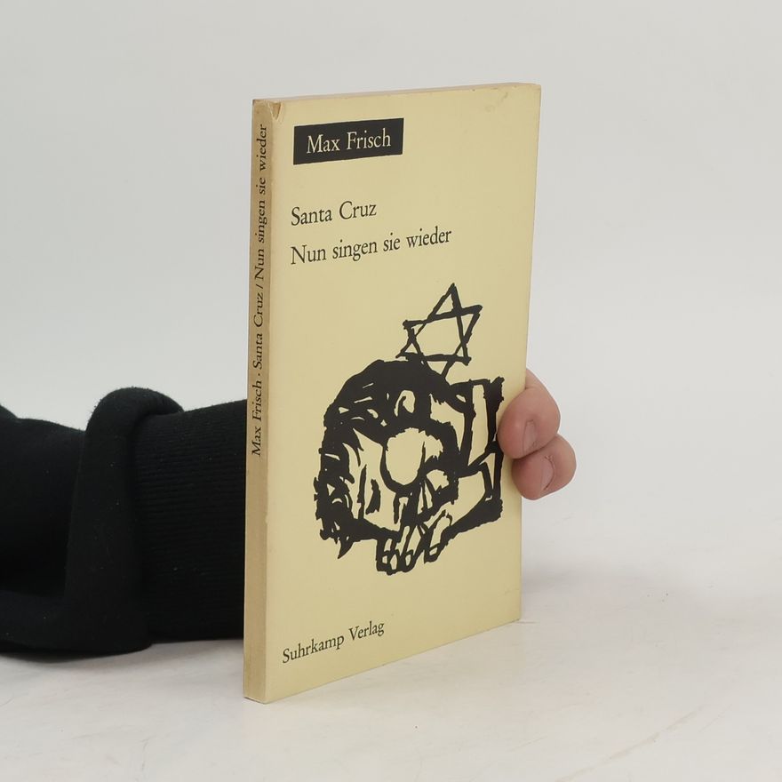 Max Frisch Santa Cruz. Nun singen sie wieder