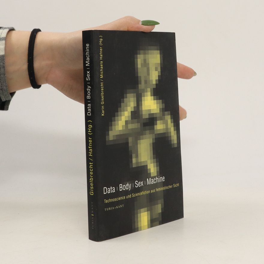 Michaela Hafner Data. Body. Sex. Machine