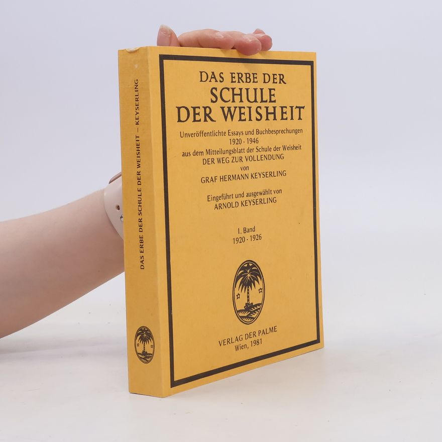 Hermann von Keyserling Das Erbe der Schule der Weisheit