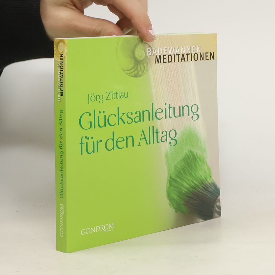 Jörg Zittlau Glücksanleitung für den Alltag