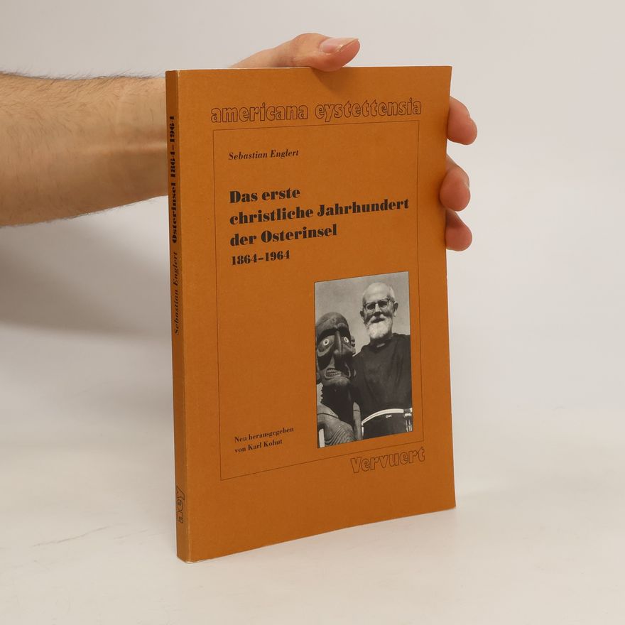 Sebastian Englert Das erste christliche Jahrhundert der Osterinsel