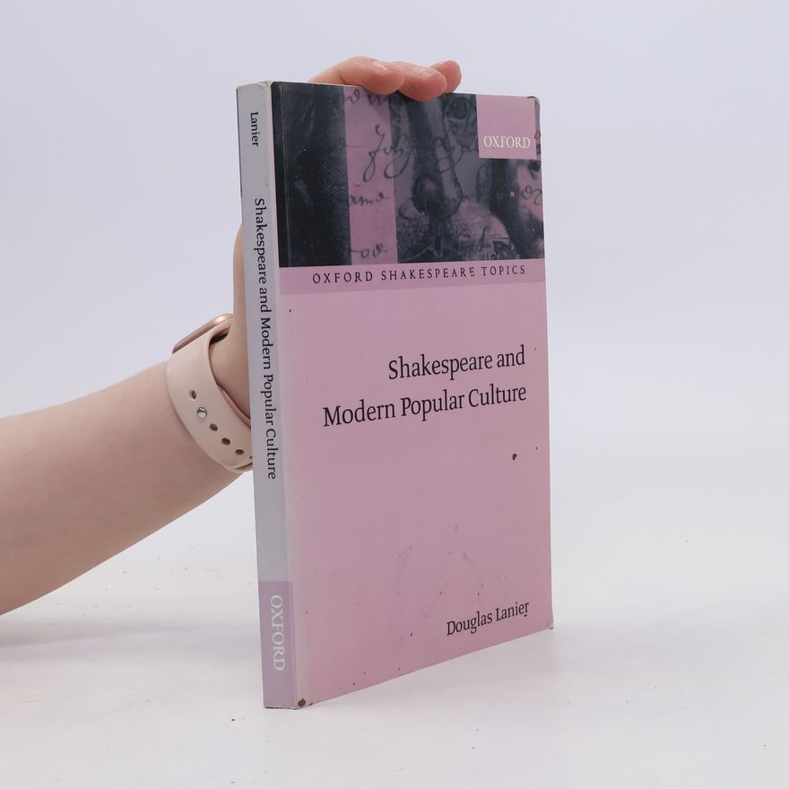 Douglas M Lanier Shakespeare and Modern Popular Culture