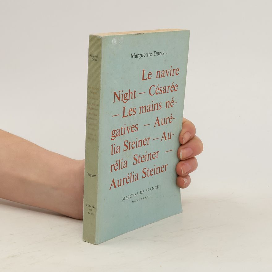 Marguerite Duras Le navire Night. Césarée. Les mains négatives. Aurélia Steiner. Aurélia Steiner. Aurélia Steiner