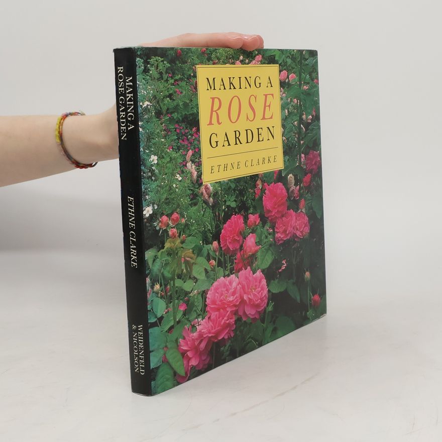 Ethne Clarke Making a Rose Garden