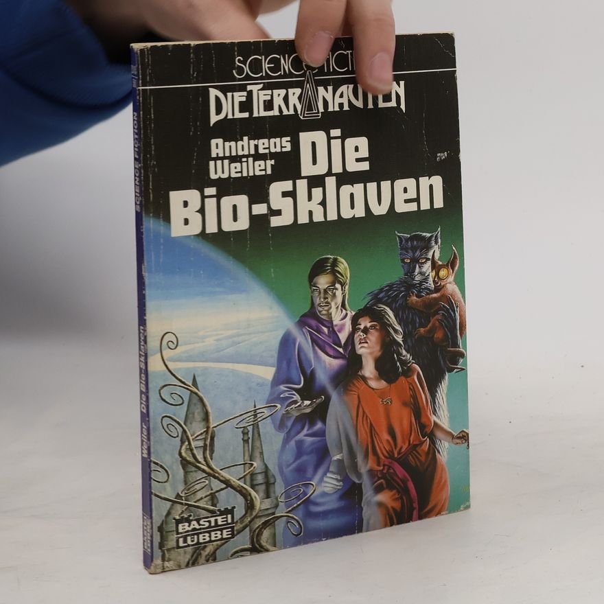 Andreas Weiler Die Terranauten, Die Bio-Sklaven. Science Fiction Abenteuer