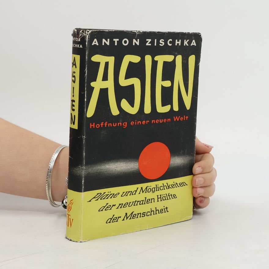 Anton Zischka Asien: Hoffnung einer neuen Welt