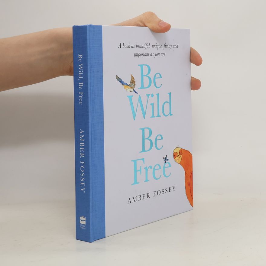 Amber Fossey Be Wild, Be Free