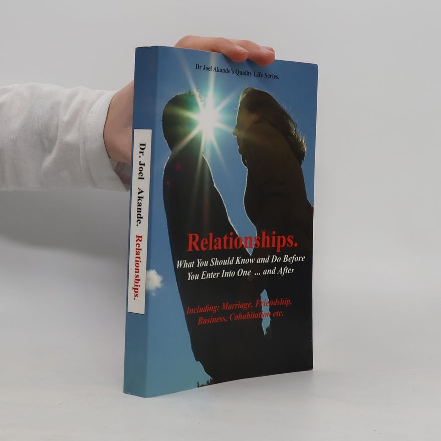 Joel Olusola Dr Relationships.What You Should Know and Do Before You Enter Into One...and After.