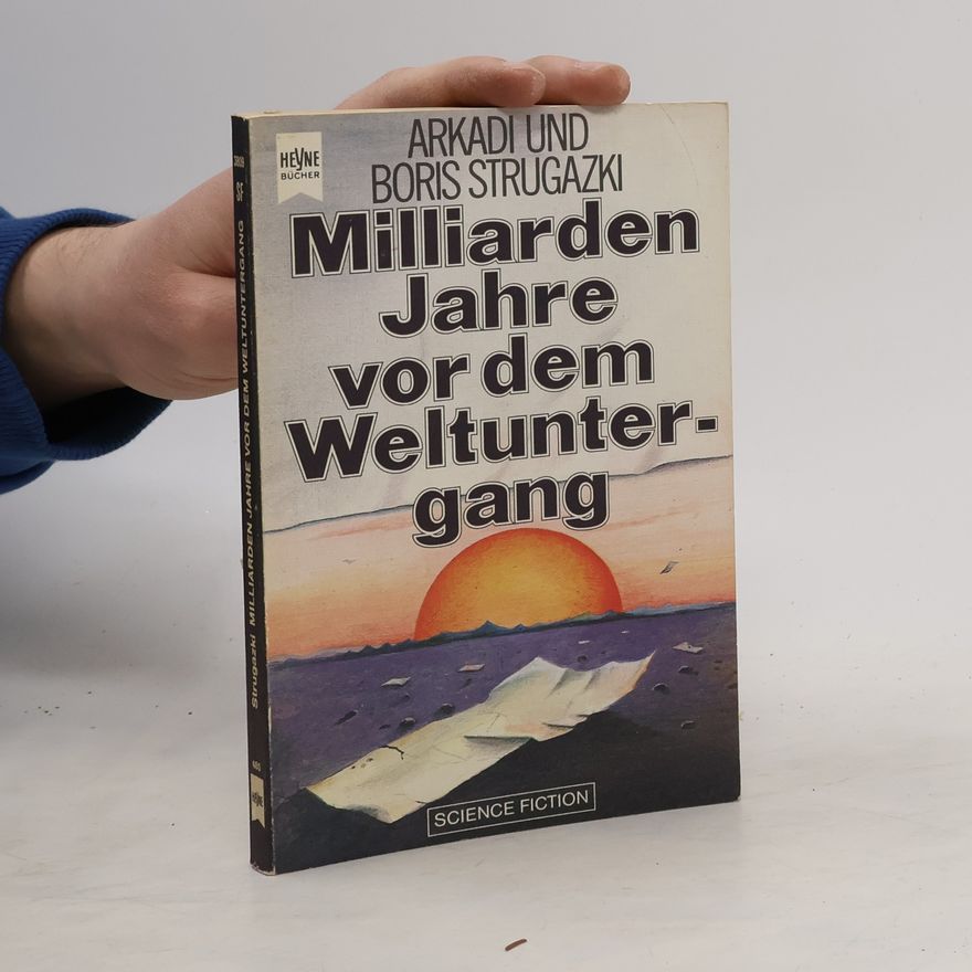 Arkadij Natanovič Strugackij Milliarden Jahre vor dem Weltuntergang