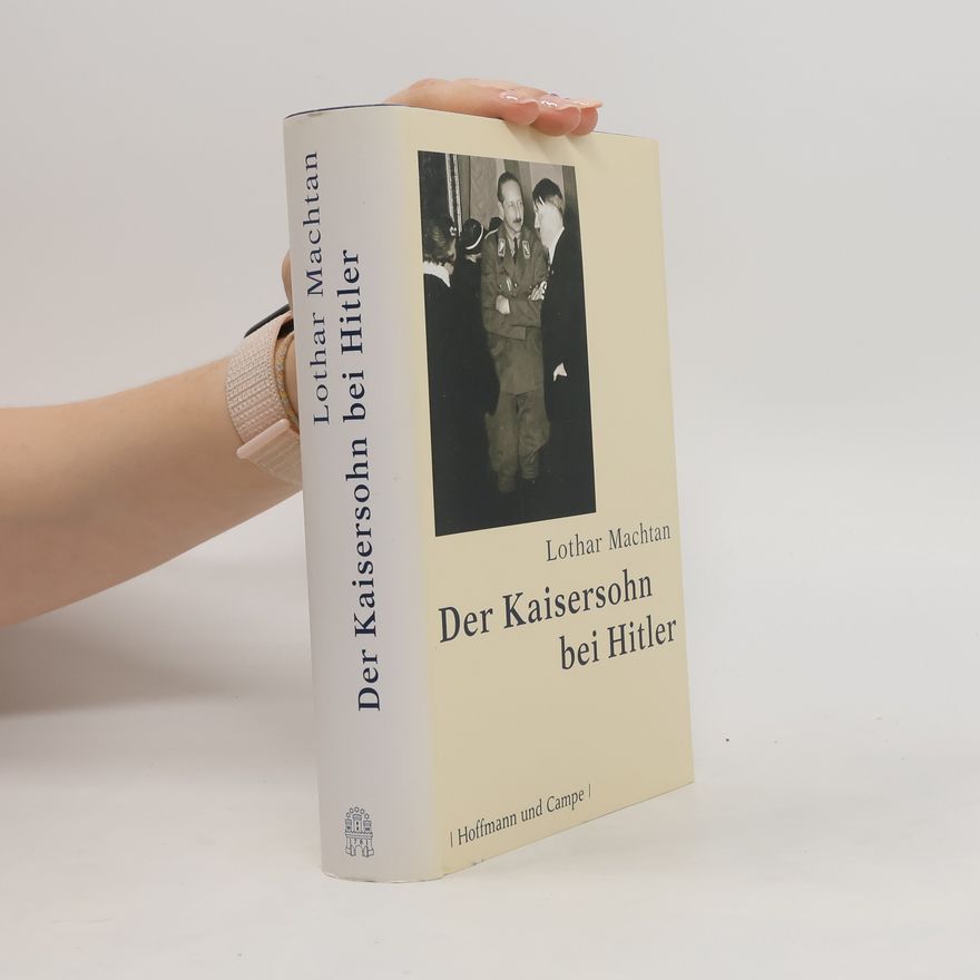 Lothar Machtan Der Kaisersohn bei Hitler