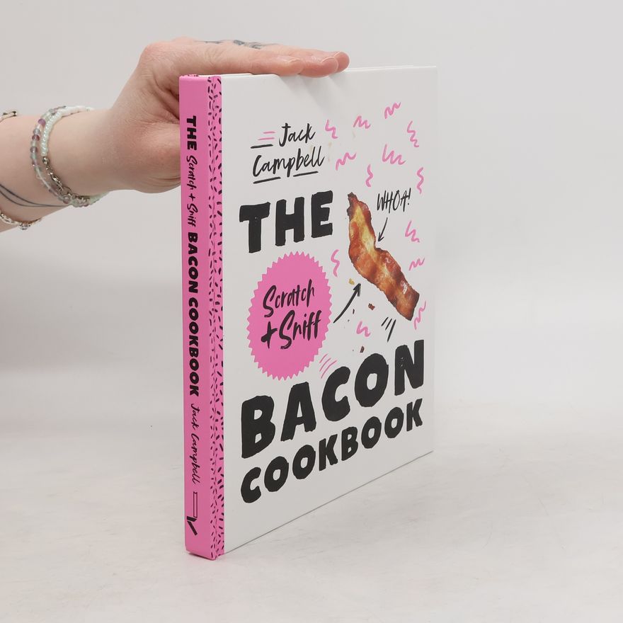 Jack Campbell The Scratch & Sniff Bacon Cookbook