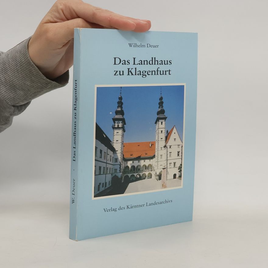 Wilhelm Deuer Das Landhaus zu Klagenfurt