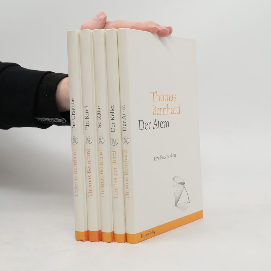 Thomas Bernhard Die Autobiographie: Die Ursache. Der Keller. Der Atem. Die Kälte. Ein Kind