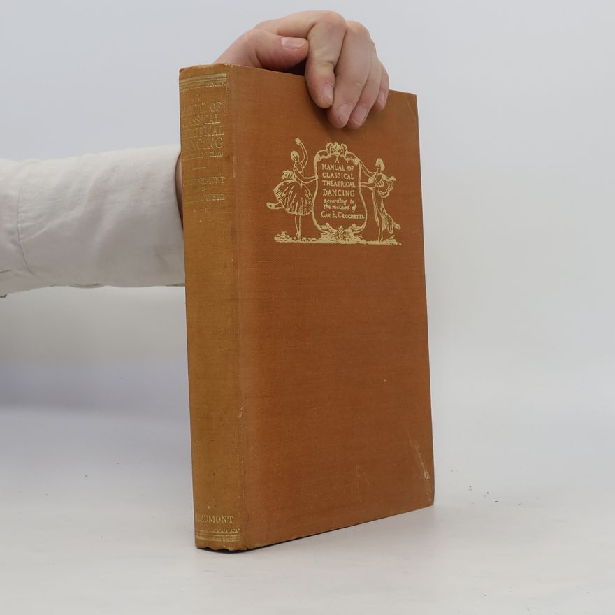 Enrico Cecchetti A Manual of the Theory and Practice of Classical Theatrical Dancing