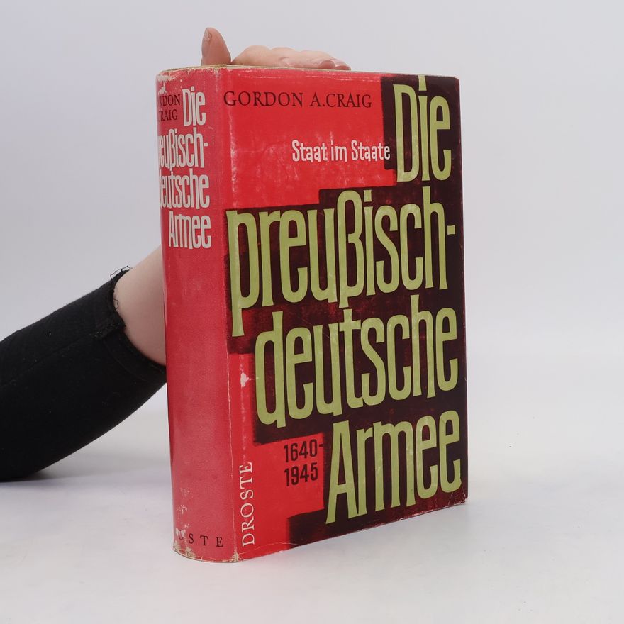 Gordon A. Craig Die preußisch-deutsche Armee 1640-1945