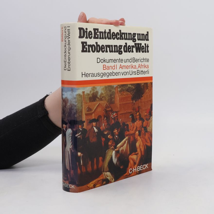 Urs Bitterli Die Entdeckung und Eroberung der Welt I. Amerika, Afrika. Dokumente und Berichte.