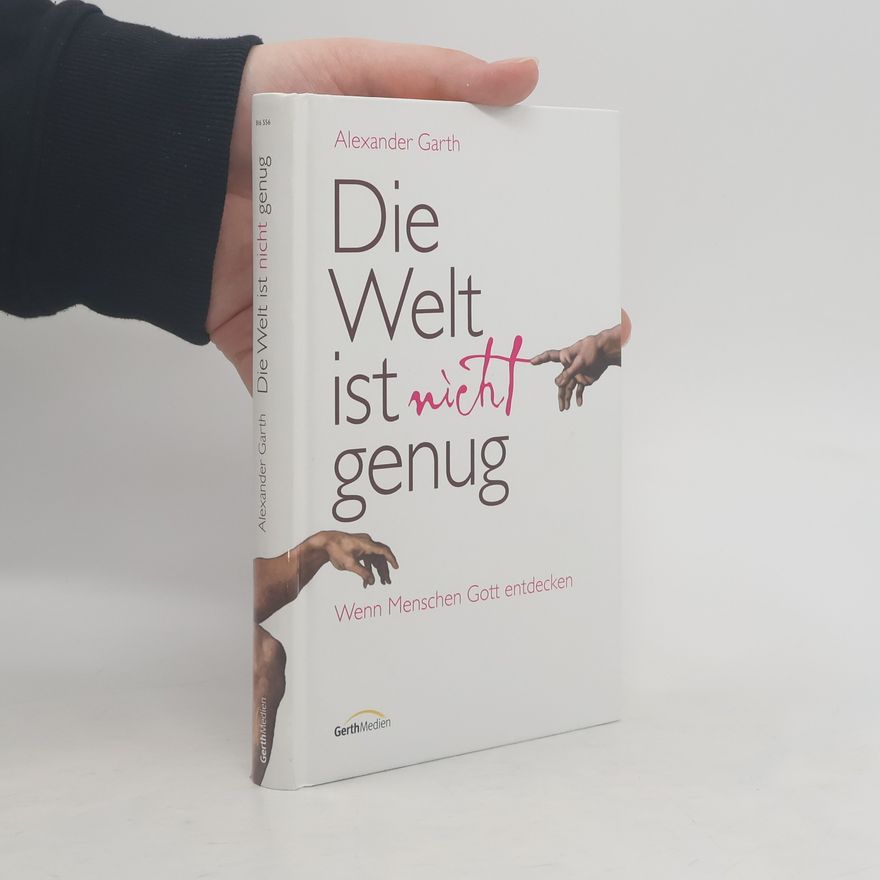 Alexander Garth Die Welt ist nicht genug