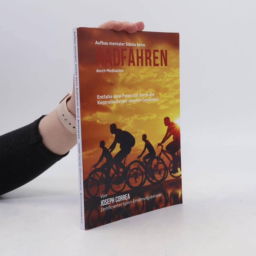 Joseph Correa Aufbau Mentaler Starke Beim Radfahren Durch Meditation