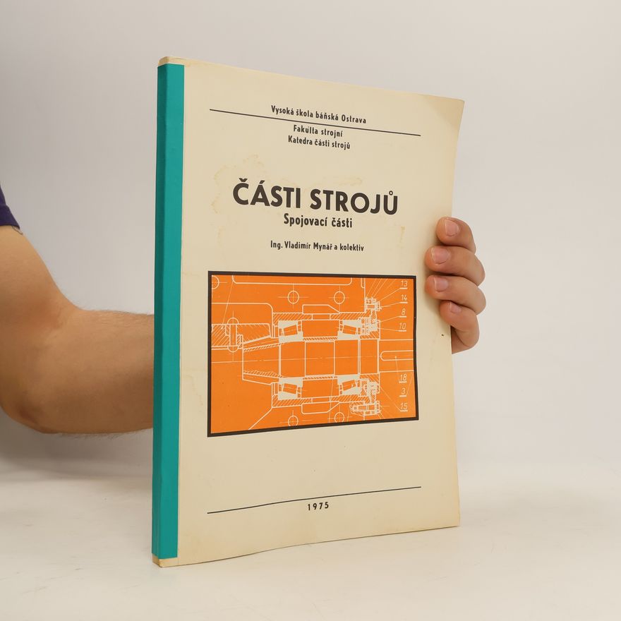 Vladimír Mynář Části strojů. Spojovací části