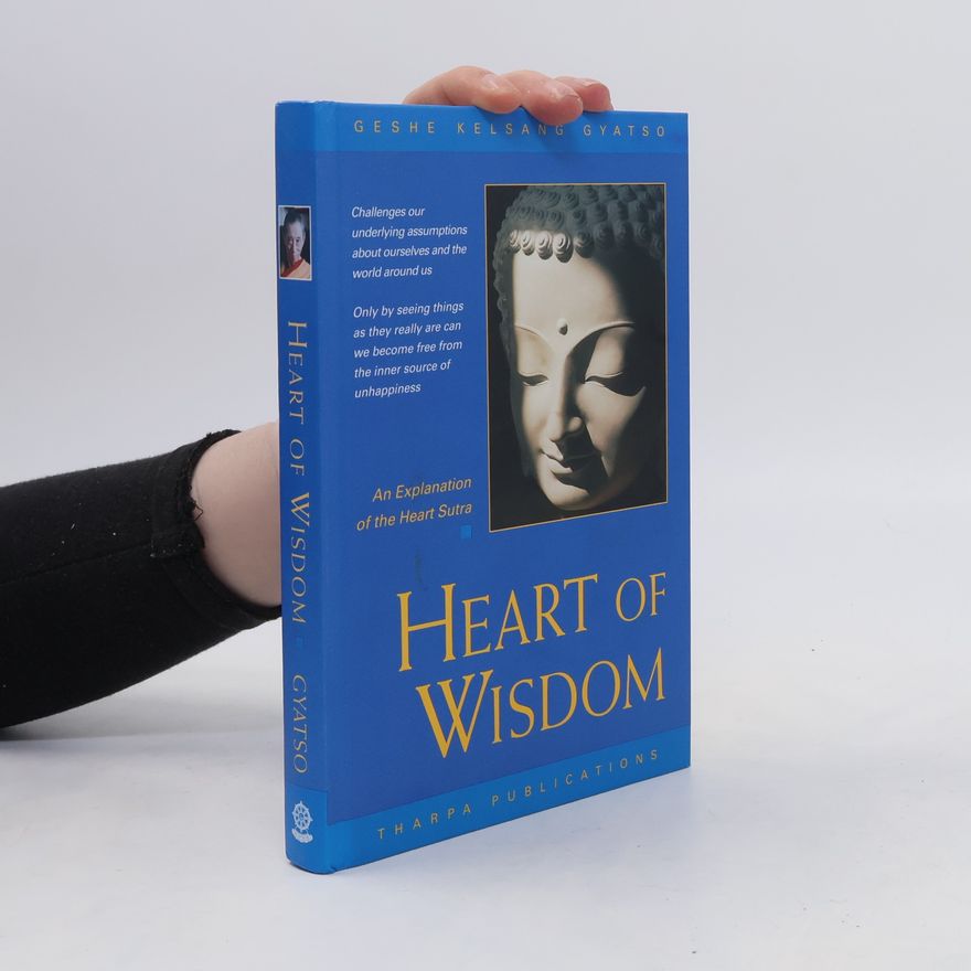 Kelsang Gyatso Heart of wisdom: an explanation of the Heart Sutra