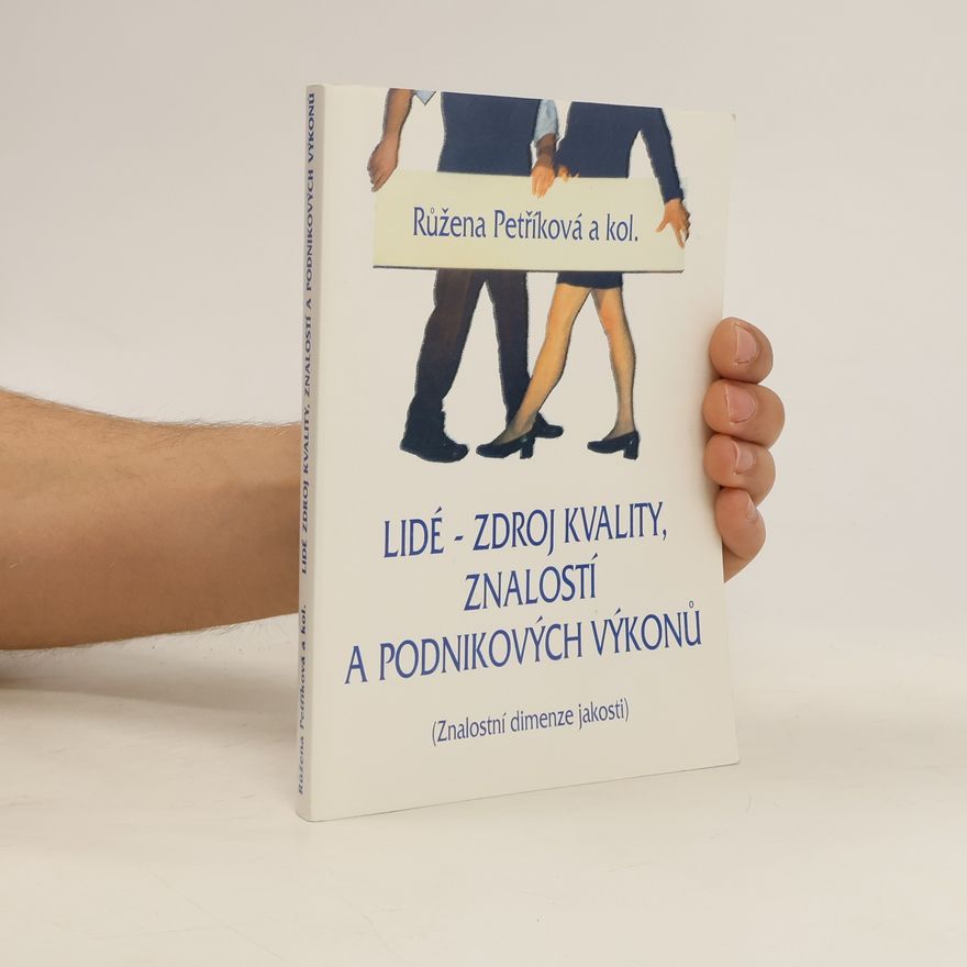 Růžena Petříková Lidé - zdroj kvality, znalostí a podnikových výkonů