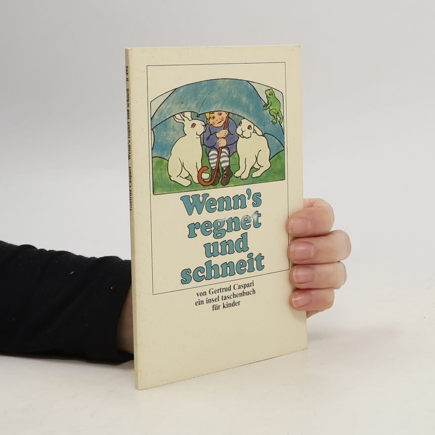 Gertrud Caspari Wenn's regnet und schneit