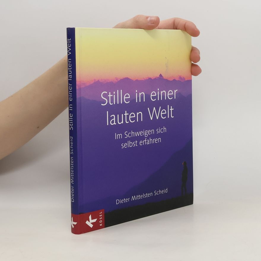 Jörg Mittelsten Scheid Stille in einer lauten Welt