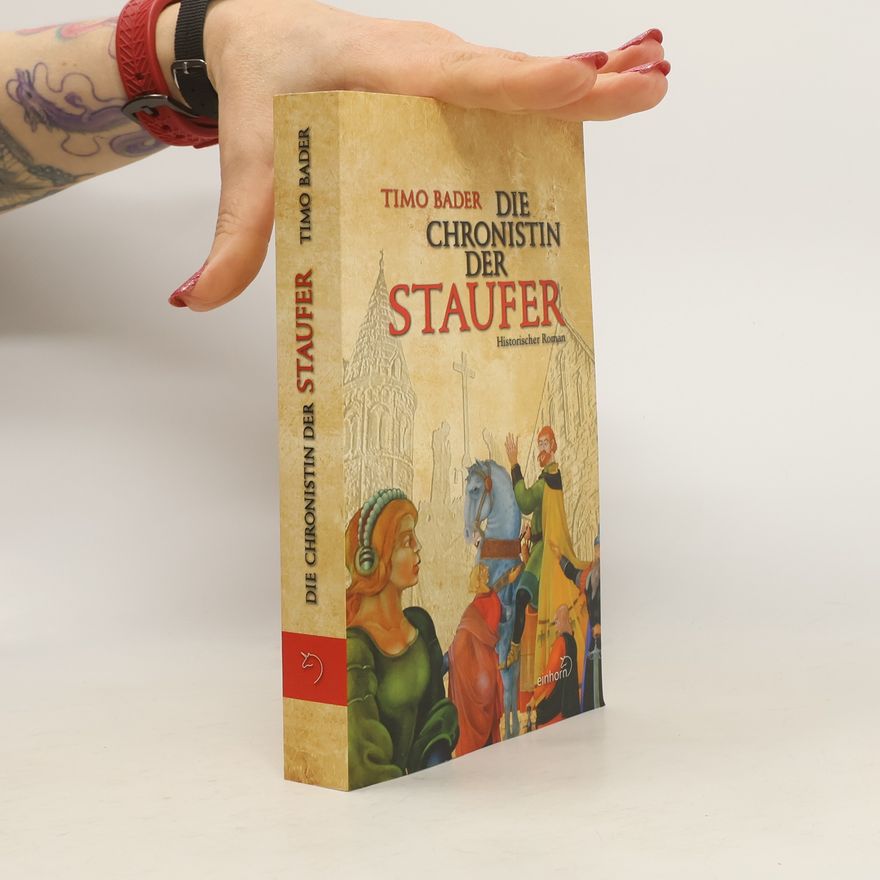 Timo Bader Die Chronistin der Staufer