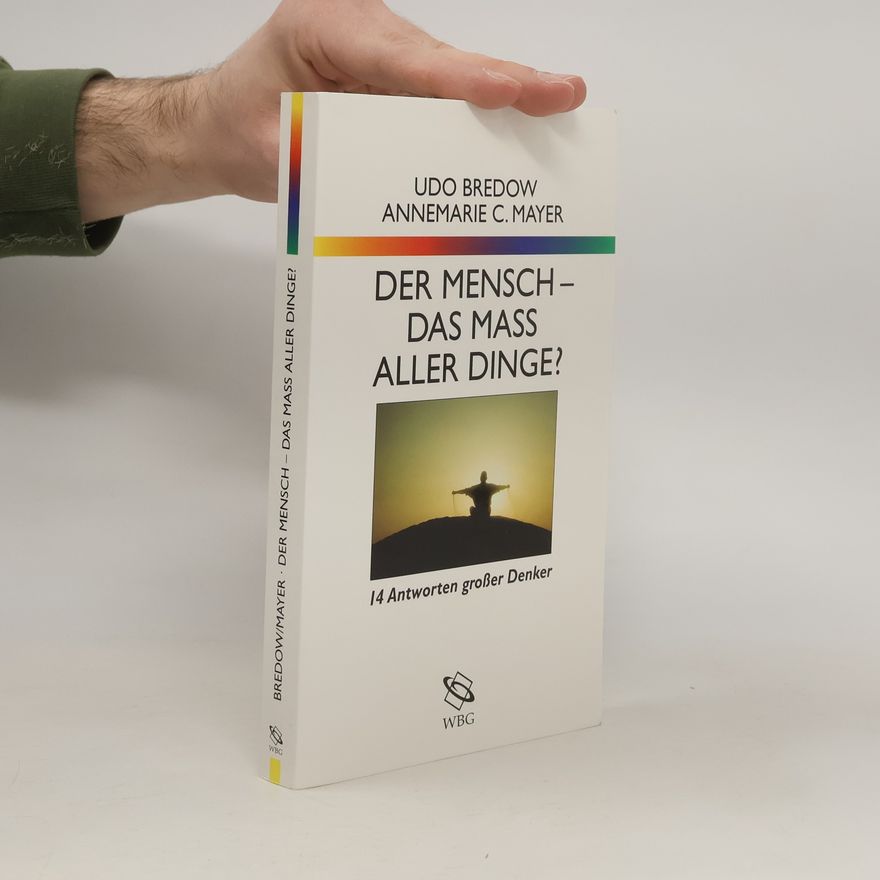 Annemarie C. Mayer Der Mensch - Das Mass aller Dinge?