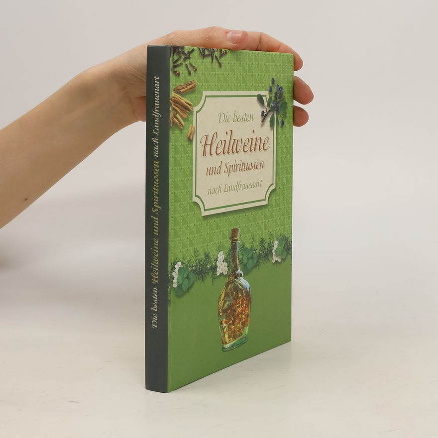 Collectif d'auteurs Die besten Heilweine & Spirituosen nach Landfrauenart