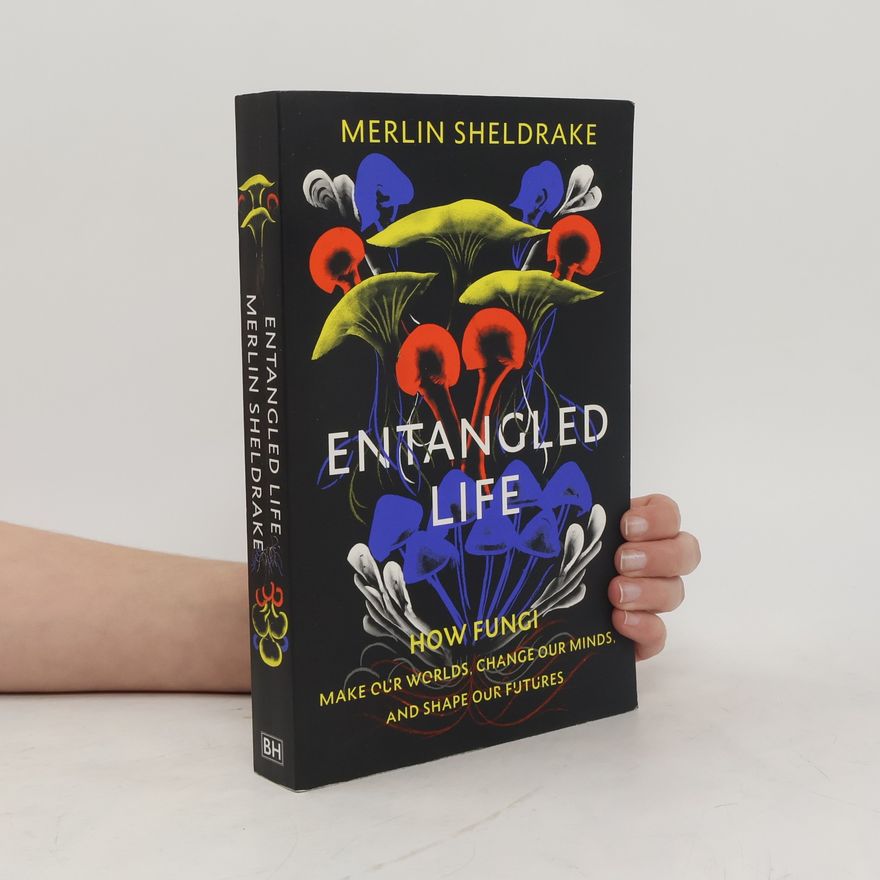 Merlin Sheldrake Entangled Life
