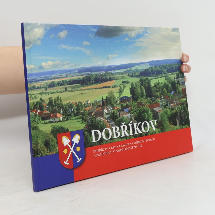 Kolektiv autorů Dobříkov. Dobříkov a Rzy navazují na dědictví rodičů a prarodičů v pospolitosti života