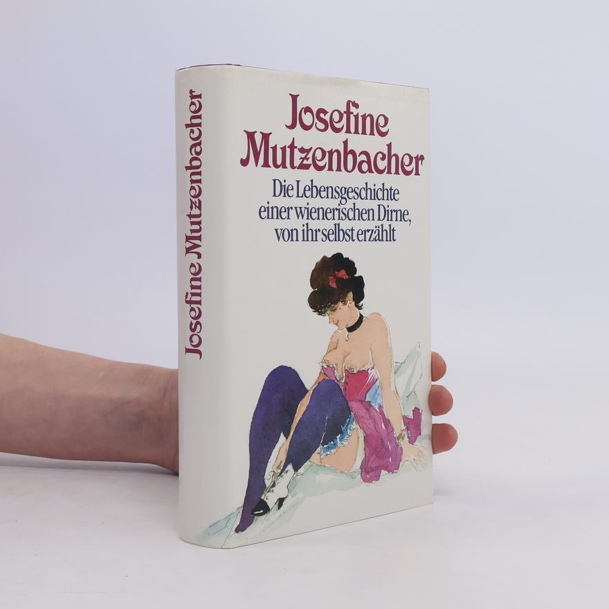 Siegmund Salzmann Josefine Mutzenbacher - die Lebensgeschichte einer wienerischen Dirne, von ihr selbst erzählt