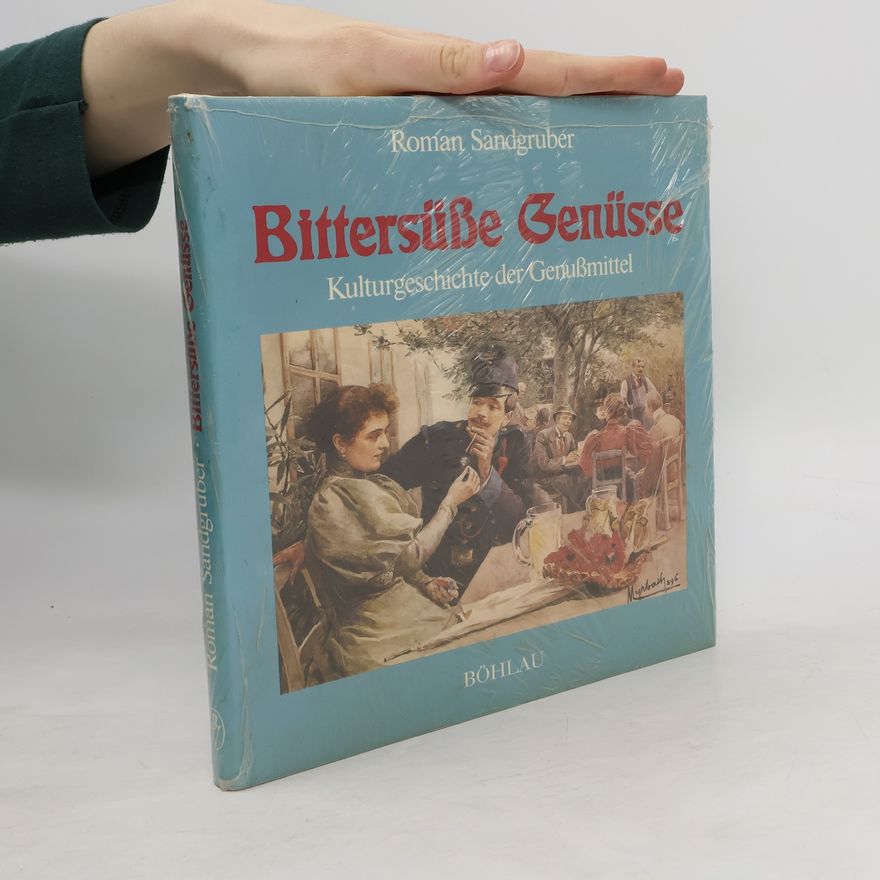 Roman Sandgruber Bittersüße Genüsse
