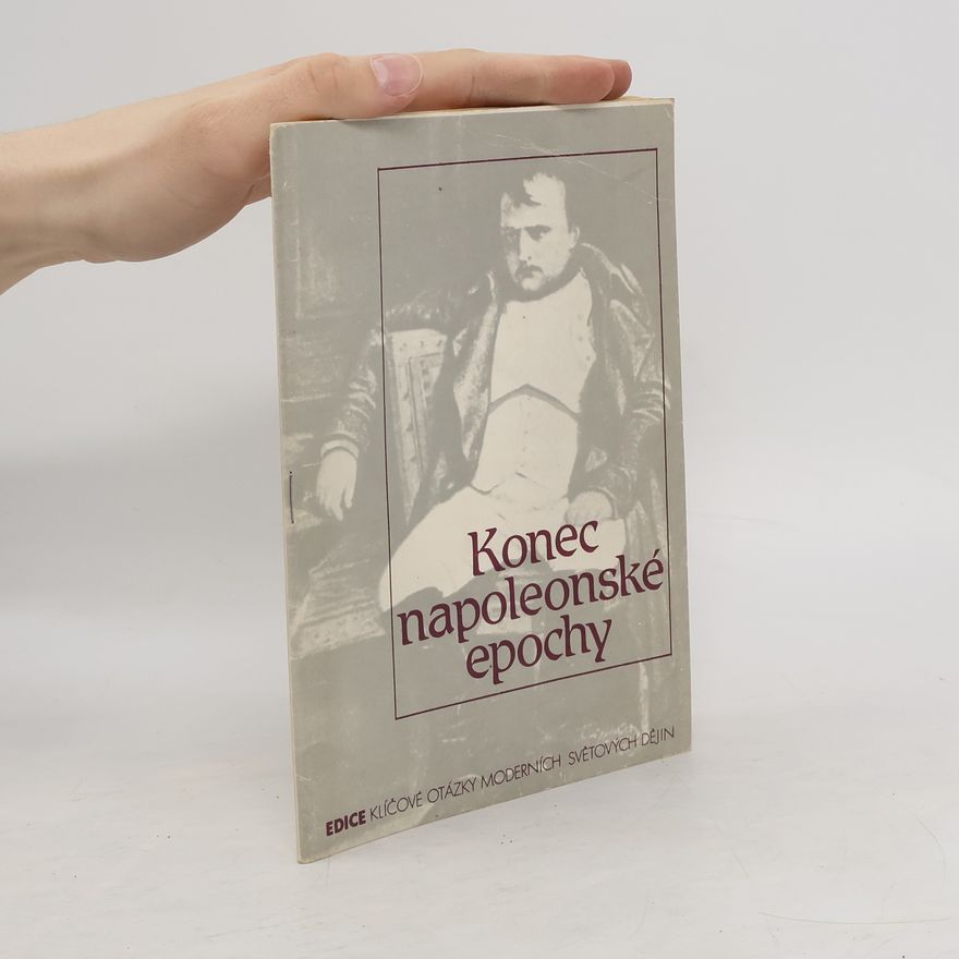 Jana Kolářová Konec napoleonské epochy