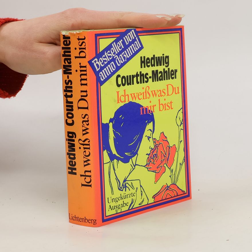Hedwiga Courthsová-Mahlerová Ich weiß was Du mir bist