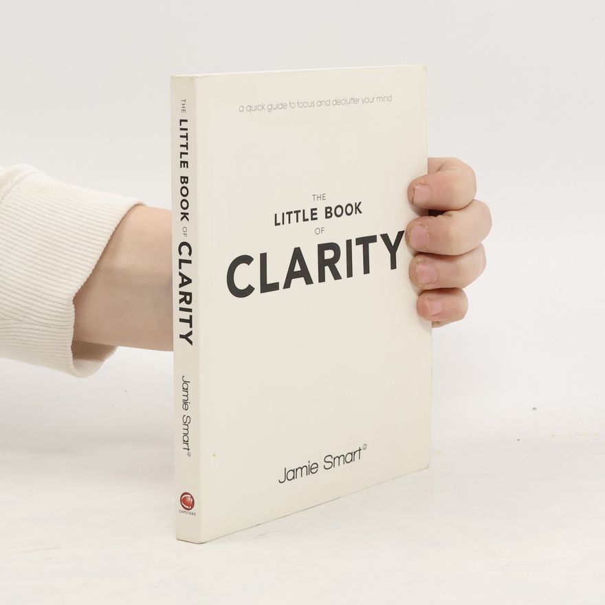 Jamie Smart The Little Book of Clarity