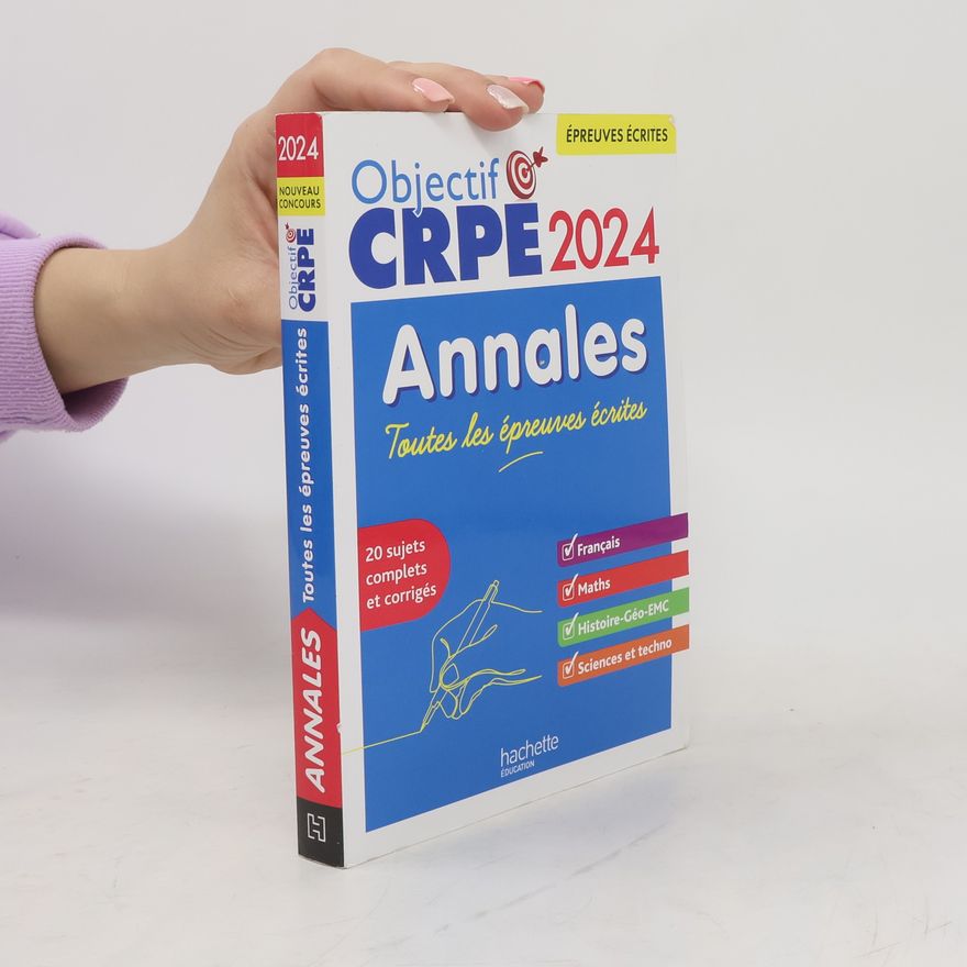 Collectif d'auteurs Objectif CRPE 2024. Annales Toutes les épreuves écrites