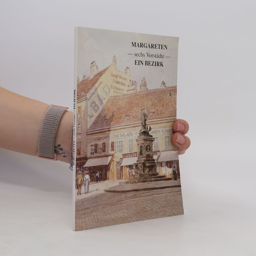 Autorenkollektiv Margareten. Sechs Vorstädte. Ein Bezirk