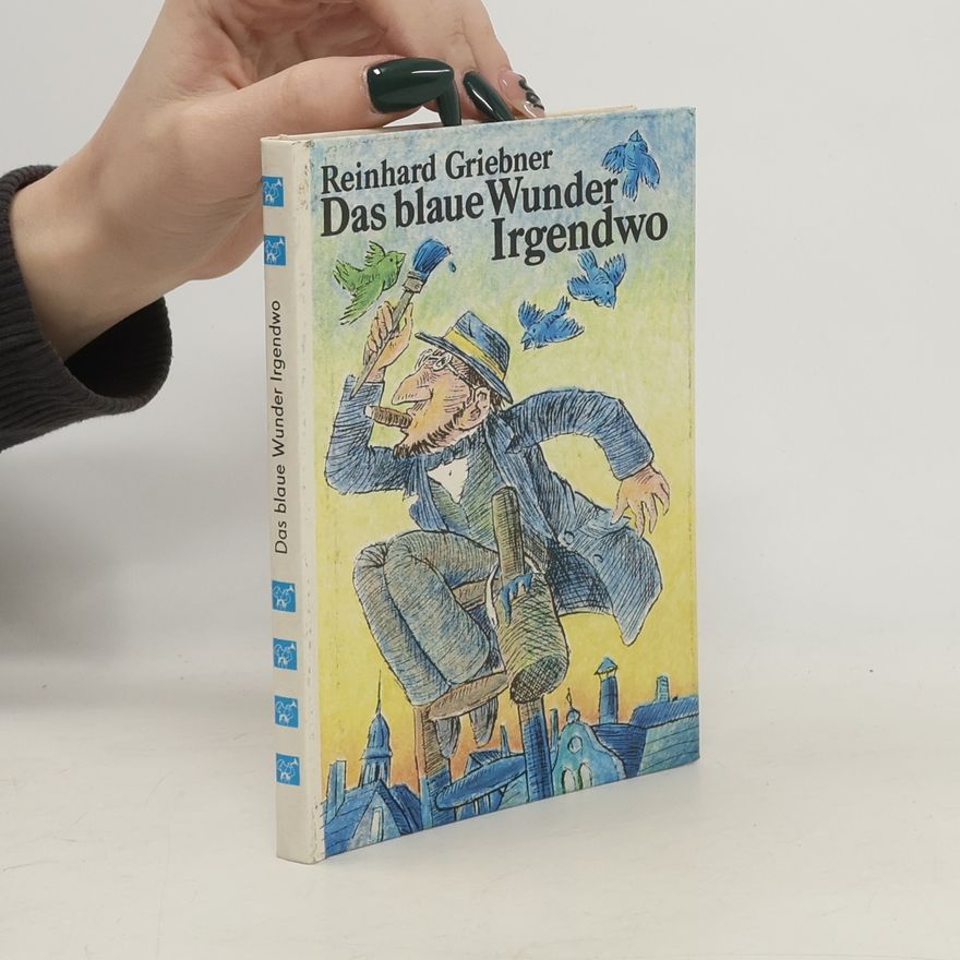 Reinhard Griebner Das blaue Wunder Irgendwo